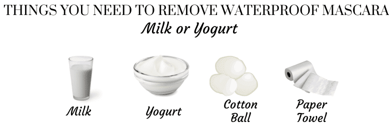 To remove Waterproof mascara using MILK OR YOGURT, These are the required Ingredients.