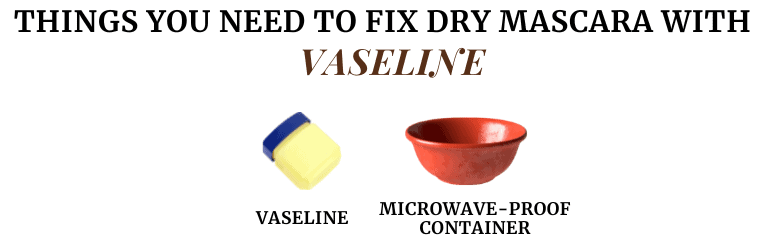 Things you need to fix Dry mascara with Vaseline