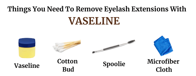 Things that are required to remove eyelash extension with Vaseline